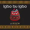 Igbo Bu Igbo - Single album lyrics, reviews, download