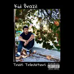 Trials & Tribulations - Single by Kid Brazil album reviews, ratings, credits