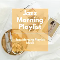 Jazz Morning Playlist Music by Jazz Morning Playlist album reviews, ratings, credits