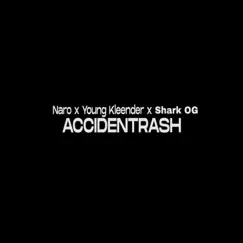 Accidentrash (feat. Young Kleender & Shark OG) - Single by Naro album reviews, ratings, credits