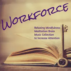 Workforce – Relaxing Mindfulness Meditation Brain Music Collection to Increase Attention by Brain Study Music Specialists album reviews, ratings, credits