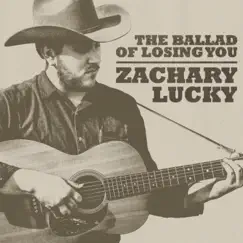 The Ballad of Losing You by Zachary Lucky album reviews, ratings, credits