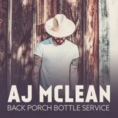Back Porch Bottle Service - Single by AJ McLean album reviews, ratings, credits
