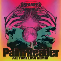 Palm Reader (feat. Big Boi, UPSAHL & All Time Low) [All Time Low Remix] - Single by DREAMERS album reviews, ratings, credits