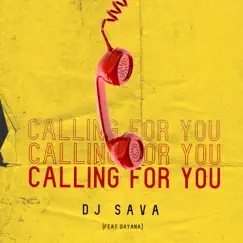 Calling for You (feat. Dayana) - Single by Dj Sava album reviews, ratings, credits