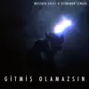 Gitmiş Olamazsın (feat. Şeymanur Şengül) - Single album lyrics, reviews, download