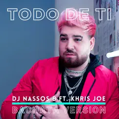 Todo De Ti (Bachata Version) - Single by Dj Nassos B & Khris Joe album reviews, ratings, credits