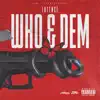 Who & Dem - Single album lyrics, reviews, download