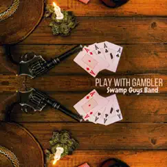 Play with Gambler - Single by Swamp Guys Band album reviews, ratings, credits