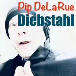 Diebstahl by Pip DeLaRue album reviews, ratings, credits