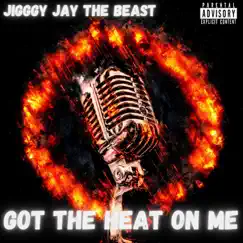 Got the Heat on Me - Single by Jigggy Jay the Beast album reviews, ratings, credits