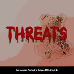 Threats (feat. Sniper, DMX & SHADE L.) - Single by Ike Jackson album reviews, ratings, credits