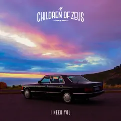 I Need You - Single by Children of Zeus album reviews, ratings, credits