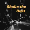 Shake the Dust - EP album lyrics, reviews, download