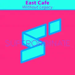 Without Legacy - Single by East Cafe album reviews, ratings, credits