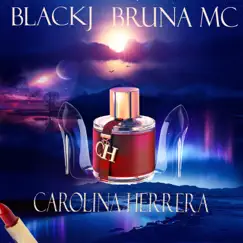 Carolina Herrera - Single by Blackj & Bruna Mc album reviews, ratings, credits