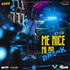 Me Nice Mi No Drunk - Single by Kyodi album reviews, ratings, credits