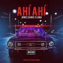 Ahí Ahí - Single by Jones Suave & Luna album reviews, ratings, credits