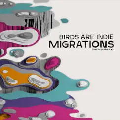 Migrations Travel Diaries #2 by Birds Are Indie album reviews, ratings, credits