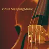 Violin Sleeping Music album lyrics, reviews, download