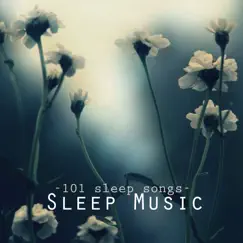 Deep Sleep Music - 101 Sleep Songs for Sleeping, Sounds of Nature to Relax & Falling Asleep at Night by Sleep Music Academy album reviews, ratings, credits