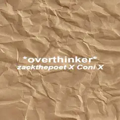 Overthinker (feat. Coni X) - Single by ZACKTHEPOET. album reviews, ratings, credits