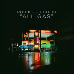 All Gas (feat. Foolio) - Single by Rod K album reviews, ratings, credits