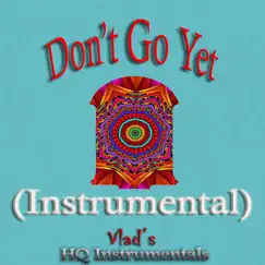 Don't Go yet (Instrumental) Song Lyrics