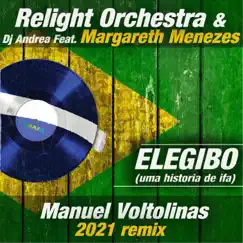 Elegibo (Uma Historia de Ifa) [Manuel Voltolinas 2021 Remix] [feat. Margareth Menezes] - Single by Relight Orchestra & DJ Andrea album reviews, ratings, credits