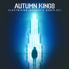 Electrified (Acoustic Remix EP) [Acoustic] by Autumn Kings album reviews, ratings, credits
