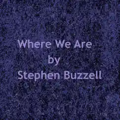 Where We Are - Single by Stephen Buzzell album reviews, ratings, credits