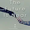 The Future Is Near - Single album lyrics, reviews, download