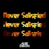 Never Satisfied - Single album lyrics, reviews, download