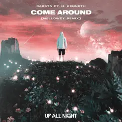 Come Around (feat. H. Kenneth) [Mellowdy Remix] Song Lyrics
