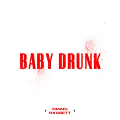 Baby Drunk by Ismael Rxssett album reviews, ratings, credits