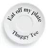 Eat Off My Plate - Single album lyrics, reviews, download