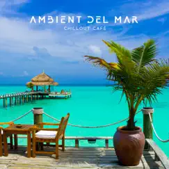 Ambient del Mar - Chillout Café, Relaxing Music by DJ Chill Groove, Ambient Chill Out Lounge & Buda del Mar Club album reviews, ratings, credits
