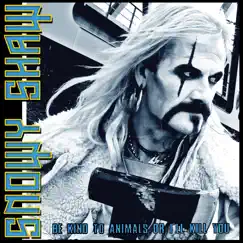 Be Kind to Animals or I'll Kill You - Single by Snowy Shaw album reviews, ratings, credits