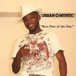 Best Part of the Day - Single by Urban Mystic album reviews, ratings, credits