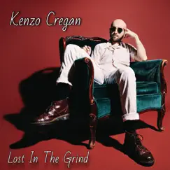 Lost In the Grind - Single by Kenzo Cregan album reviews, ratings, credits