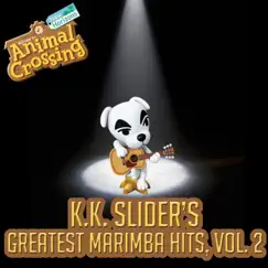 K.K. Slider's Greatest Marimba Hits, Vol. 2 by Marimba Man album reviews, ratings, credits
