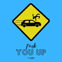 F**k You Up - Single by T-James album reviews, ratings, credits