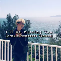I'll Be Missing You (Army 8 Members Version) - Single by OMJamie album reviews, ratings, credits