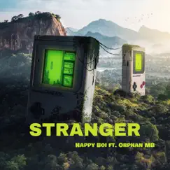Stranger (feat. Orphan MB) - Single by Happy Boi album reviews, ratings, credits