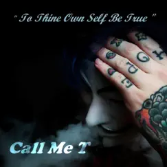 To Thine Own Self Be True - Single by Call Me T album reviews, ratings, credits