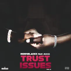 Trust Issues - Single (feat. Rucci) - Single by Ride4Blackk album reviews, ratings, credits
