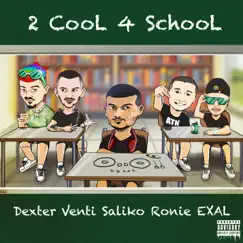 2 Cool 4 School (feat. Ronie & Exal) - Single by Dexter, Saliko & Venti Ss album reviews, ratings, credits