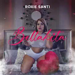 Bellakita - Single by Roxie Santi album reviews, ratings, credits