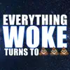 Everything Woke - Single album lyrics, reviews, download