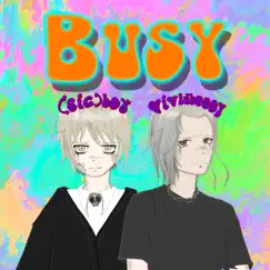 Busy (feat. (Sic) Boy) Song Lyrics